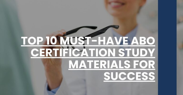 Top 10 Must-Have ABO Certification Study Materials for Success Feature Image